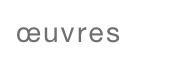 œuvres